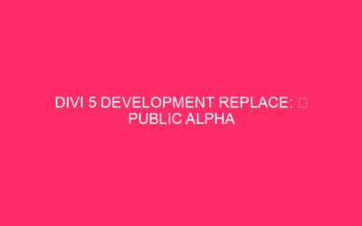 Divi 5 Development Replace:  Alpha Public Block Full Options