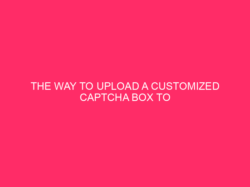 How to Upload a Custom Captcha Box on WordPress Feedback
