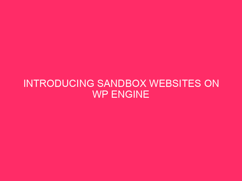 Introduction to Sandbox Websites on WP Engine
