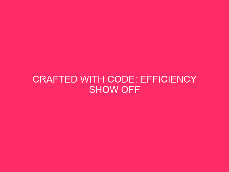 Powered by code: Efficiency Show
