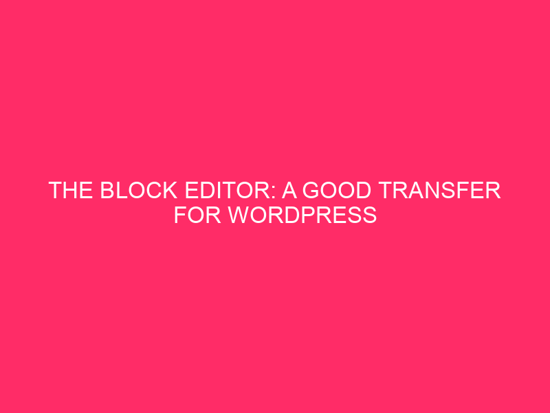 Block Editor: A Good Move for WordPress Businesses
