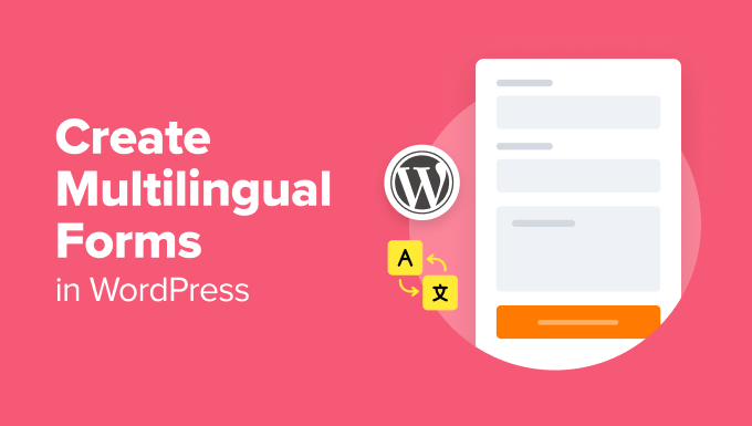 How one can Create Multilingual Bureaucracy in WordPress (2 Strategies)