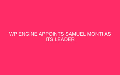 WP Engine Appoints Samuel Monti as Its Leader Monetary Officer