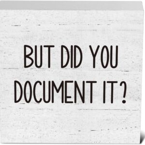 But Did You Document It Office Decor Wooden Box Sign Decorative Funny Office Wood Box Sign Home Rustic Farmhouse Square Desk Decor Sign for Shelf 5 x 5 Inches