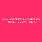 How WordPress Monitoring Prevents Downtime: A Complete Guide WordPress is…