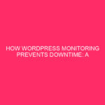 How WordPress Monitoring Prevents Downtime: A Complete Guide WordPress is…