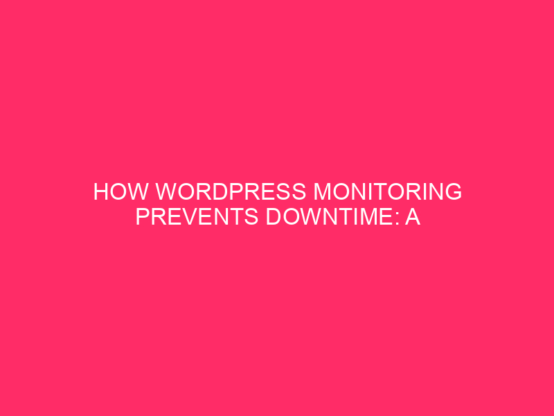 How WordPress Monitoring Prevents Downtime: A Complete Guide WordPress is…
