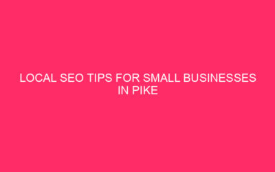 Local SEO Tips for Small Businesses in Pike County Pike…