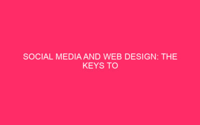 Social Media and Web Design: the keys to unlock a…