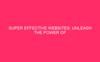 Super Effective Websites: Unleash the Power of WordPress Organic SEO…