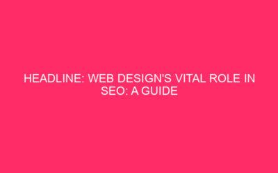 Title: The vital role of web design in SEO: a guide to…