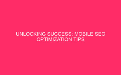 Unlocking Success: Mobile SEO Optimization Tips for WooCommerce Shopping Carts…