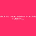 Unlocking the Power of WordPress for Haines Small Businesses…