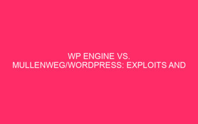 WP Engine vs. Mullenweg/WordPress: exploits and security in Illinois Abstract…