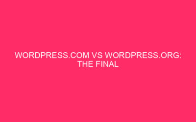 WordPress.com vs WordPress.org: The Ultimate Comparability Within the Huge Global Market…