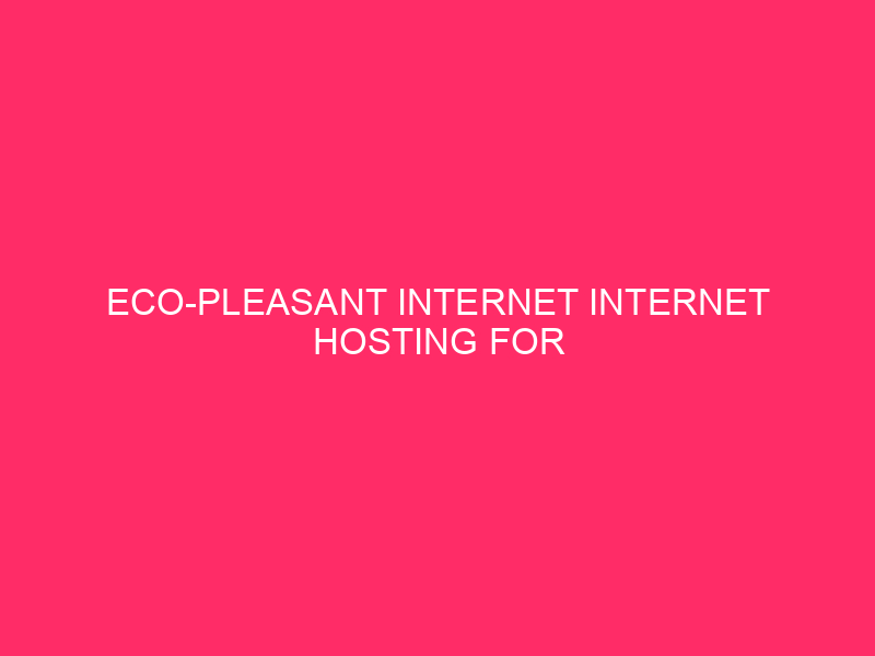 Eco-Pleasant Internet Internet Hosting for Inexperienced WordPress Web Pages In today's virtual reality...
