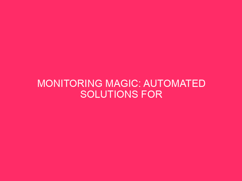 Monitoring Magic: Automated Solutions for WordPress and WooCommerce If you have…
