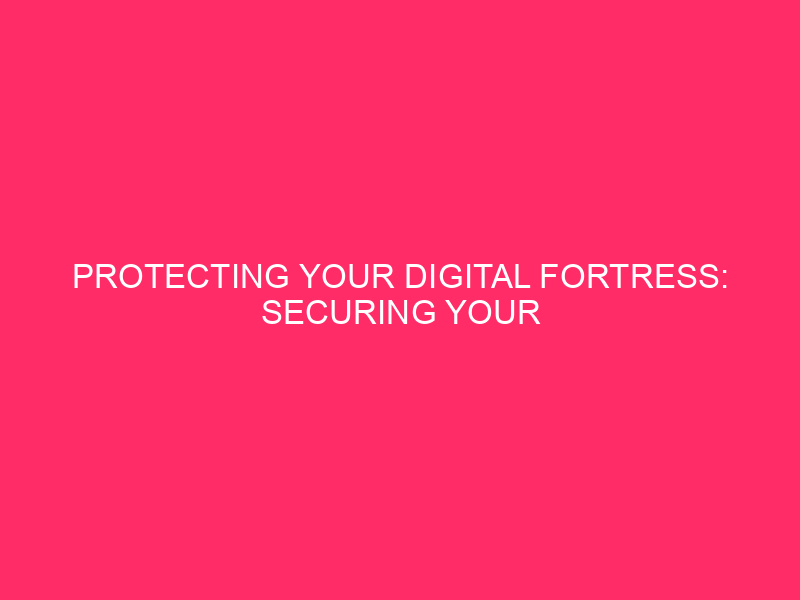 Secure Your Digital Fortress: Secure Your WordPress Admin Dashboard in...
