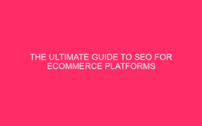 The Ultimate Guide to SEO for Ecommerce Platforms in Los…