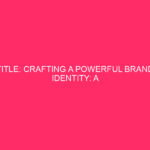 Title: Creating a Powerful Brand Identity: A Guide for Tallapoosa…