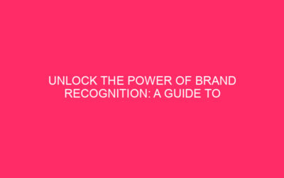 Unleash the Power of Brand Recognition: A Guide to Mastering…