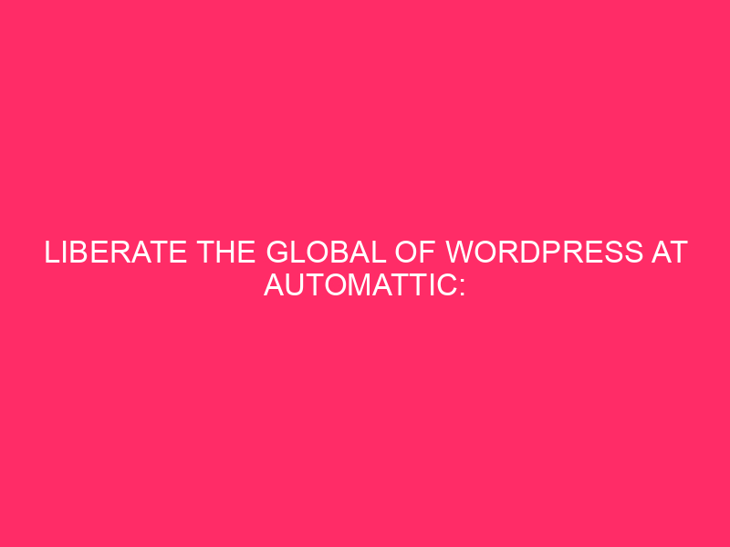 Unleash the entirety of WordPress on Automattic: dive straight into a...
