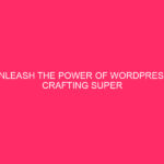 Unleash the power of WordPress: create super effective websites in…