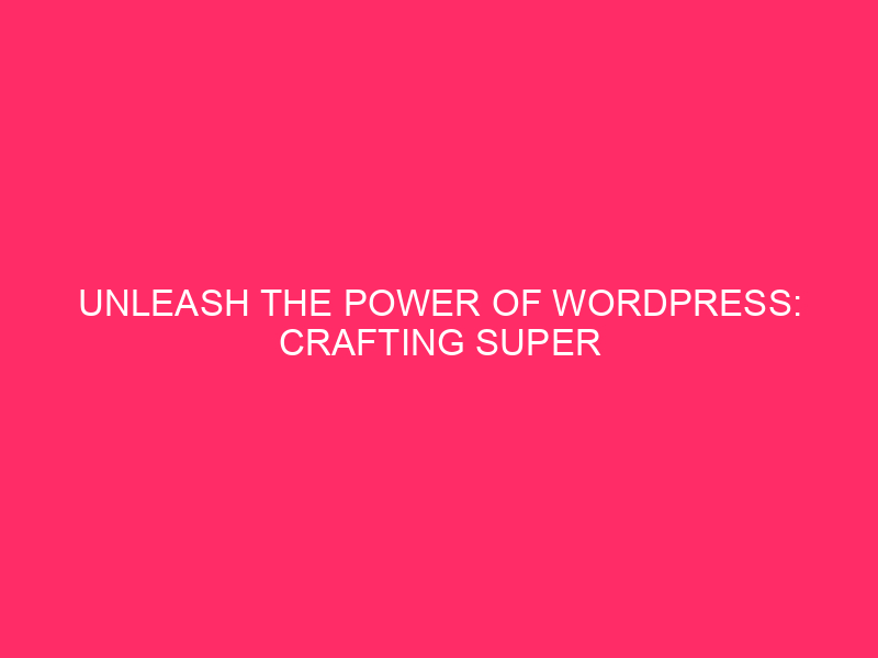 Unleash the power of WordPress: create super effective websites in…
