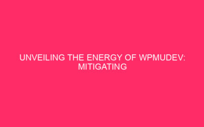 Unveiling the Power of WPMUDEV: Mitigating WordPress Exploits in Mississippi…