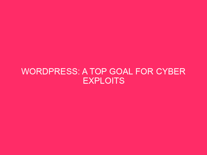 WordPress: A Prime Target for Cyber ​​Exploits WordPress, the arena…