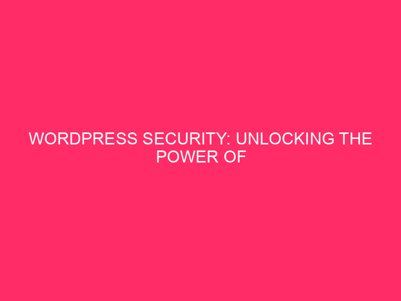 WordPress Security: Unlocking the Power of Caching Plugins to...
