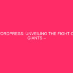 WordPress: Unveiling the Struggle of the Giants – Automated WordPress.com vs….