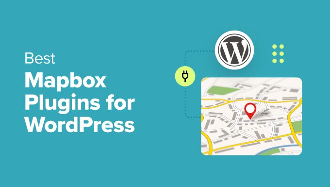 4 Easiest Mapbox Plugins for Your WordPress Website (Knowledgeable Selections)