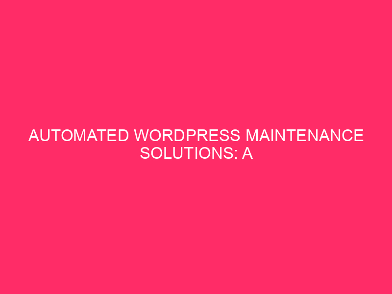 Automated WordPress Maintenance Solutions: A Lifeline for the City of Anchorage's WooCommerce...
