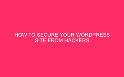 How to protect your WordPress site from hackers » Title:…