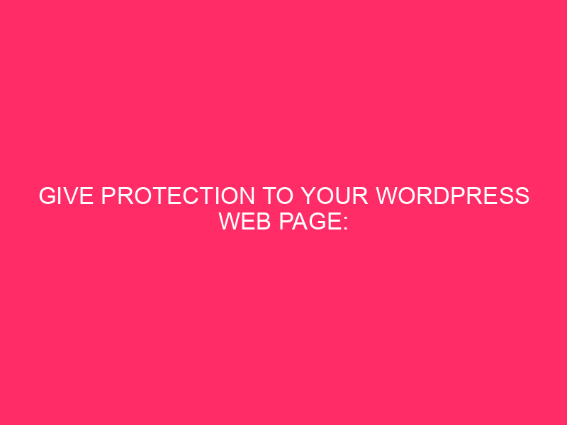 Protect Your WordPress Webpage: Revealing the Best Possible WP Solution, All the Possible Choices...
