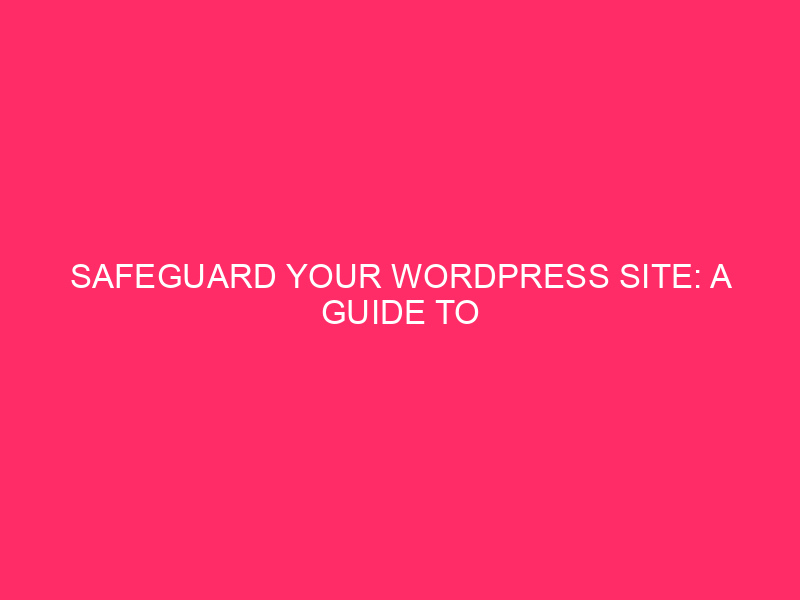 Protect your WordPress site: a guide to monitoring backups and...
