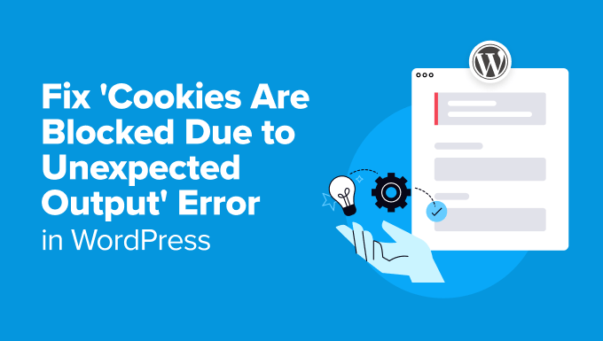 Fixing the 'Cookies are blocked due to unexpected output' error in <a href=