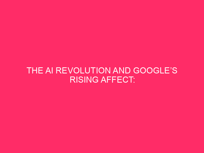 The artificial intelligence revolution and the growing influence of Google: why we need to take it into account
