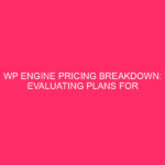 WP Engine Pricing Breakdown: Evaluating Plans for Most Value Abstract:…