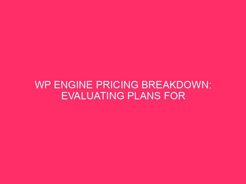 WP Engine Pricing Breakdown: Evaluating Plans for Most Value Abstract:…
