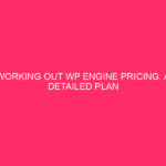 WP Engine Pricing Processing: A Detailed Plan Comparability WP Engine…