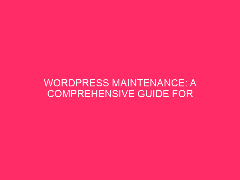 WordPress Maintenance: A Complete Guide for Seattle Businesses WordPress is…
