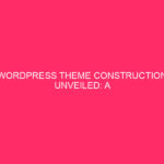 WordPress Theme Construction Revealed: A Beginner's Adventure Dive into…