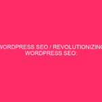 wordpress seo / Revolutionizing WordPress SEO: exploring the power of…