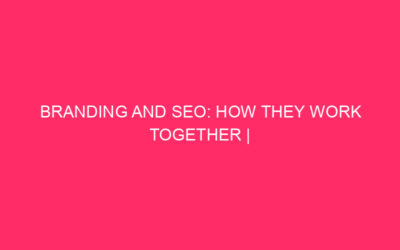 Branding and SEO: how they work together | Brand and…