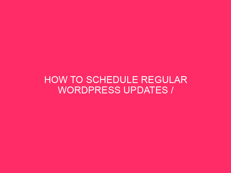 How to Schedule Regular WordPress Updates / WordPress Security: How to…
