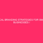 Local Branding Strategies for Small Businesses/Empowering Local Businesses…