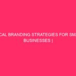 Local branding strategies for small businesses Unlock the local domain: ...