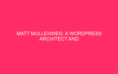 Matt Mullenweg: WordPress architect and neighborhood catalyst Matt Mullenweg,…